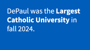 DePaul was the Largest Catholic University in fall 2024.